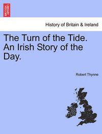 Cover image for The Turn of the Tide. an Irish Story of the Day.