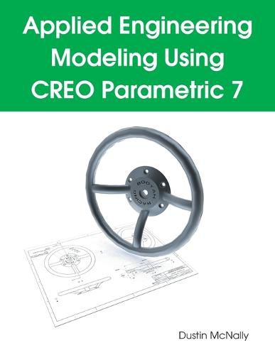 Cover image for Applied Engineering Modeling Using CREO Parametric 7