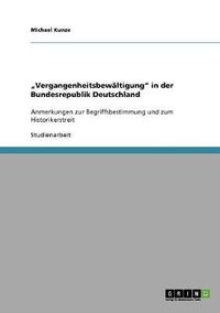 Cover image for Vergangenheitsbewaltigung in der Bundesrepublik Deutschland: Anmerkungen zur Begriffsbestimmung und zum Historikerstreit