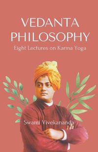 Cover image for VEDANTA PHILOSOPHY Eight Lectures on Karma Yoga