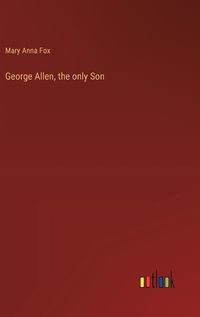 Cover image for George Allen, the only Son