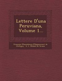 Cover image for Lettere D'Una Peruviana, Volume 1...