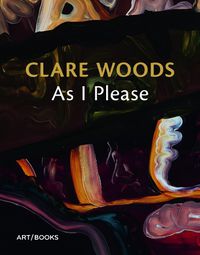 Cover image for Clare Woods: As I Please