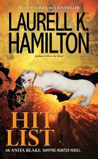 Cover image for Hit List: An Anita Blake, Vampire Hunter Novel