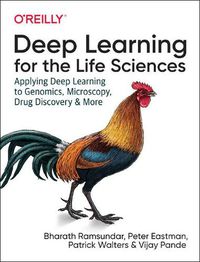 Cover image for Deep Learning for the Life Sciences: Applying Deep Learning to Genomics, Microscopy, Drug Discovery, and More