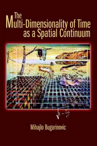 Cover image for The Multi-Dimensionality of Time as a Spatial Continuum