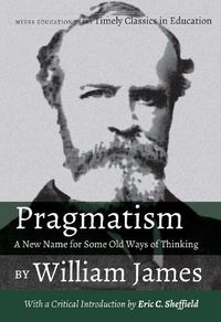 Cover image for Pragmatism: A New Name for Some Old Ways of Thinking