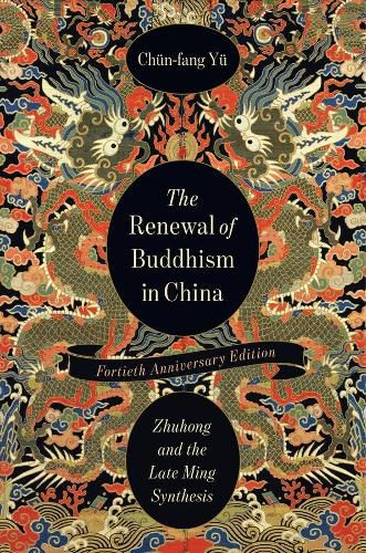 The Renewal of Buddhism in China: Zhuhong and the Late Ming Synthesis