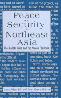 Cover image for Peace and Security in Northeast Asia: Nuclear Issue and the Korean Peninsula