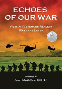 Cover image for Echoes of Our War: Vietnam Veterans Reflect 50 Years Later