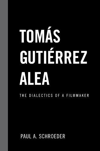 Cover image for Tomas Gutierrez Alea: The Dialectics of a Filmmaker