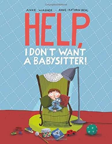 Cover image for Help, I Don't Want a Babysitter!