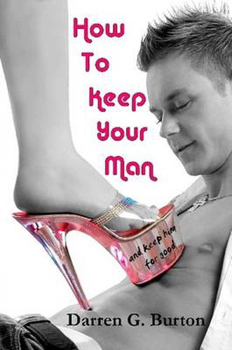 Cover image for How to Keep Your Man: And Keep Him for Good