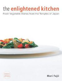 Cover image for Enlightened Kitchen, The: Fresh Vegetable Dishes From The Temples Of Japan