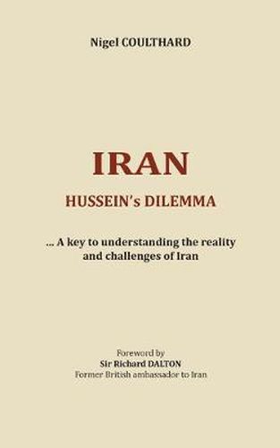 Cover image for Iran, Hussein's dilemma: A key to understanding the reality and challenges of Iran