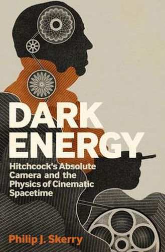 Cover image for Dark Energy: Hitchcock's Absolute Camera and the Physics of Cinematic Spacetime