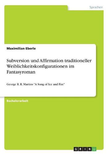 Subversion und Affirmation traditioneller Weiblichkeitskonfigurationen im Fantasyroman