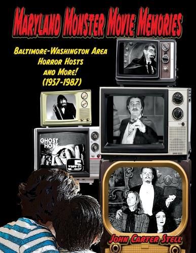 Cover image for Maryland Monster Movie Memories Baltimore-Washington Area Horror Hosts and More! (1957-1987)