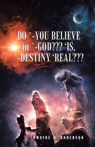 Cover image for Do `-You Believe in `-God 'Is, `-Destiny 'Real