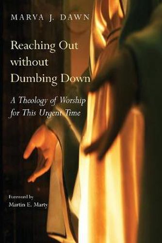 Cover image for Reaching out without Dumbing Down: A Theology of Worship for the Turn-of-the-Century Culture