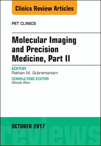 Cover image for Molecular Imaging and Precision Medicine, Part II, An Issue of PET Clinics