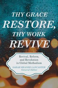 Cover image for Thy Grace Restore, Thy Work Revive