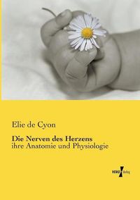 Cover image for Die Nerven des Herzens: ihre Anatomie und Physiologie