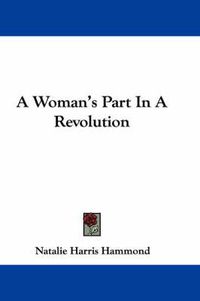 Cover image for A Woman's Part in a Revolution