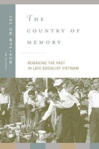 Cover image for The Country of Memory: Remaking the Past in Late Socialist Vietnam