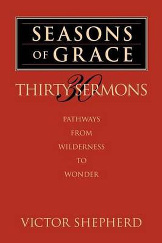 Cover image for Seasons of Grace: Thirty Sermons: Pathways from Wilderness to Wonder