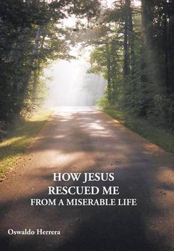 Cover image for How Jesus Rescued ME from A Miserable Life