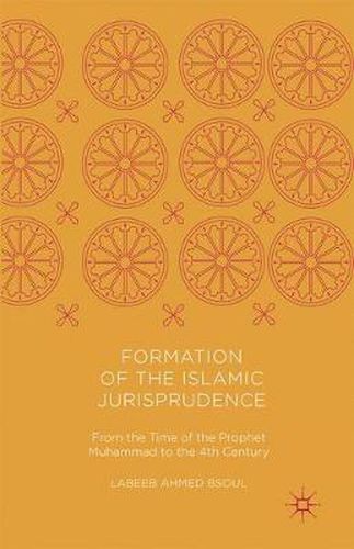 Cover image for Formation of the Islamic Jurisprudence: From the Time of the Prophet Muhammad to the 4th Century