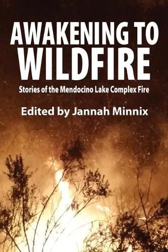 Cover image for Awakening to Wildfire: Stories of the Mendocino Lake Complex Fire