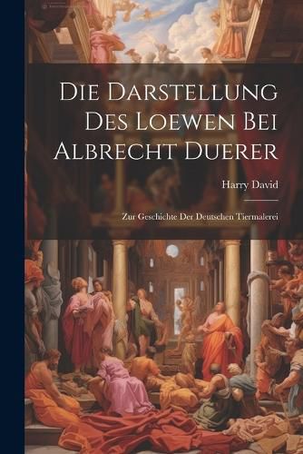 Cover image for Die Darstellung Des Loewen Bei Albrecht Duerer