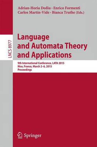 Cover image for Language and Automata Theory and Applications: 9th International Conference, LATA 2015, Nice, France, March 2-6, 2015, Proceedings