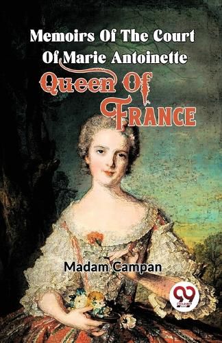 Cover image for Memoirs of the Court of Marie Antoinette , Queen of France