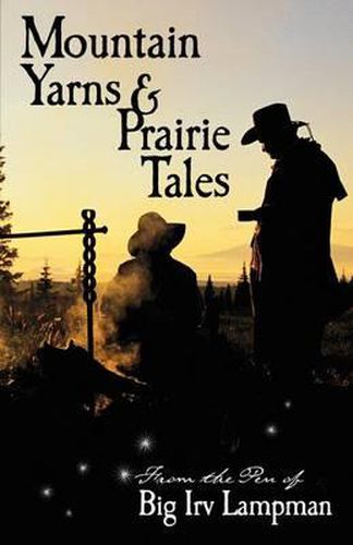 Cover image for Mountain Yarns and Prairie Tales from the Pen of Big Irv Lampman