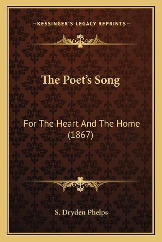 Cover image for The Poeta Acentsacentsa A-Acentsa Acentss Song: For the Heart and the Home (1867)