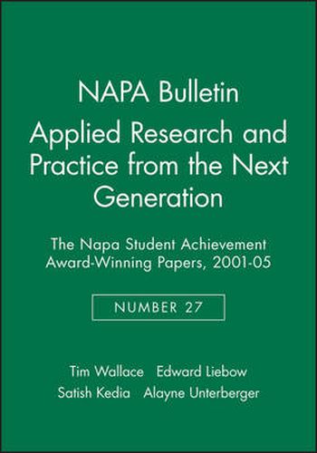 Applied Research and Practice from the Next Generation: The NAPA Student Achievement Award Winning Papers, 2001-05