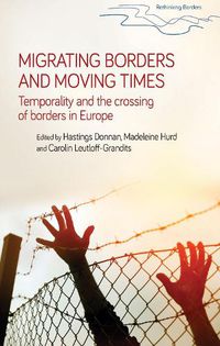 Cover image for Migrating Borders and Moving Times: Temporality and the Crossing of Borders in Europe