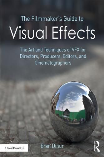 Cover image for The Filmmaker's Guide to Visual Effects: The Art and Techniques of VFX for Directors, Producers, Editors, and Cinematographers