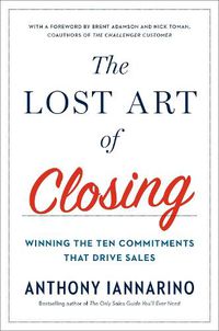 Cover image for The Lost Art Of Closing