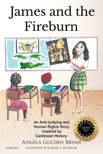 Cover image for James and the Fireburn: An Anti-bullying and Human Rights Story Inspired by Caribbean History