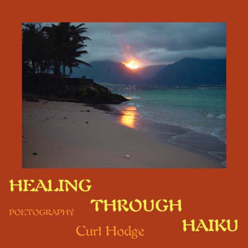 Cover image for Healing Through Haiku: Poetography