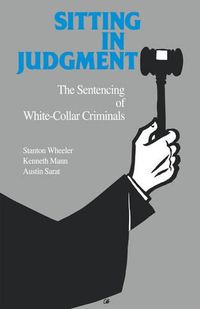 Cover image for Sitting in Judgement: The Sentencing of White-Collar Criminals