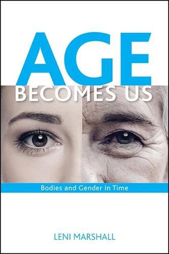 Cover image for Age Becomes Us: Bodies and Gender in Time
