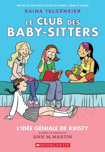 Cover image for Le Club Des Baby-Sitters: N degrees 1 - l'Idee Geniale de Kristy