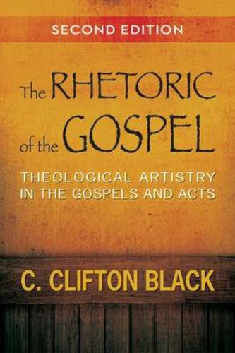 The Rhetoric of the Gospel, Second Edition: Theological Artistry in the Gospels and Acts