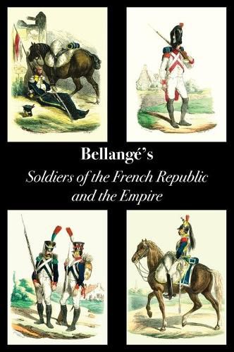 Cover image for Bellange's Soldiers of the French Republic and the Empire