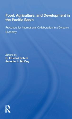 Cover image for Food, Agriculture, and Development in the Pacific Basin: Prospects for International Collaboration in a Dynamic Economy